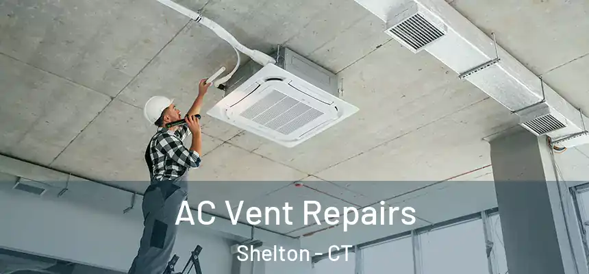  AC Vent Repairs Shelton - CT
