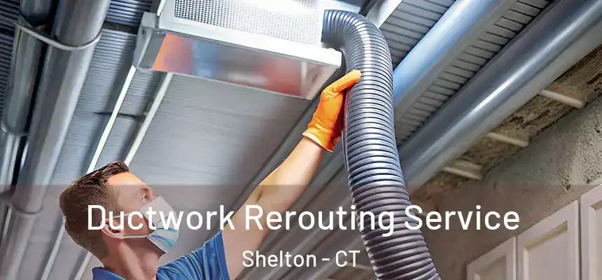  Ductwork Rerouting Service Shelton - CT