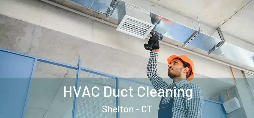  HVAC Duct Cleaning Shelton - CT