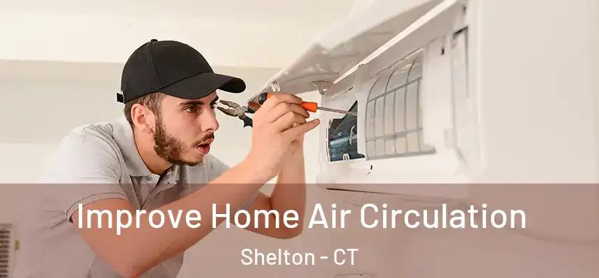 Improve Home Air Circulation Shelton - CT