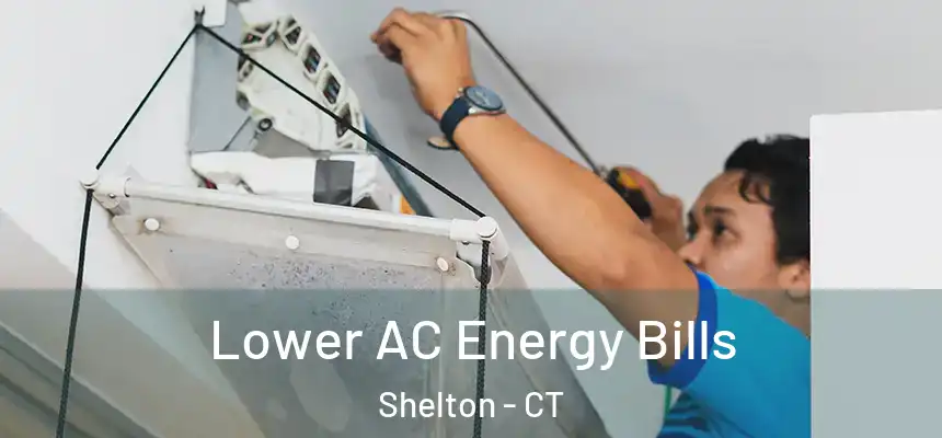  Lower AC Energy Bills Shelton - CT